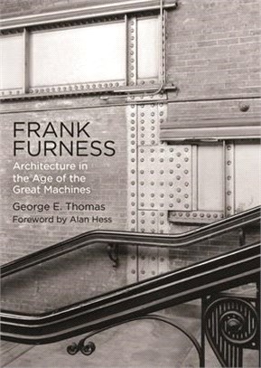 Frank Furness: Architecture in the Age of the Great Machines