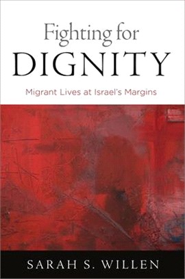 Fighting for Dignity: Migrant Lives at Israel's Margins