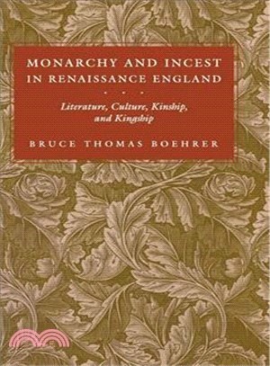 Monarchy and Incest in Renaissance England ― Literature, Culture, Kinship, and Kingship
