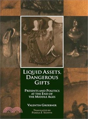 Liquid Assets, Dangerous Gifts ─ Presents and Politics at the End of the Middle Ages