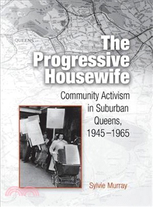 The Progressive Housewife ─ Community Activism in Suburban Queens, 1945-1965