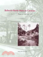 Roberto Burle Marx In Caracas: Parque del Este, 1956-1961