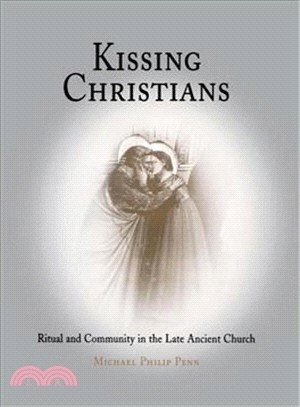 Kissing Christians ─ Ritual And Community In The Late Ancient Church
