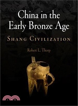 China in the Early Bronze Age ─ Shang Civilization