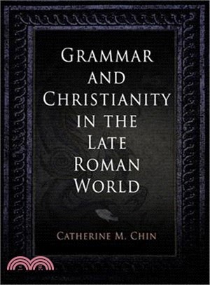 Grammar and Christianity in the Late Roman World