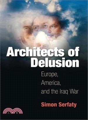 Architects of Delusion: Europe, America, and the Iraq War