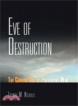 Eve of Destruction ─ The Coming Age of Preventive War