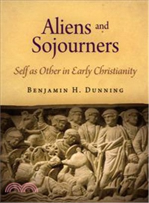 Aliens and Sojourners: Self As Other in Early Christianity