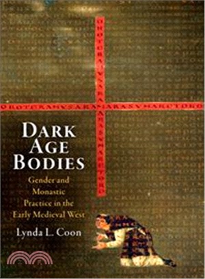 Dark Age Bodies: Gender and Monastic Practice in the Early Medieval West