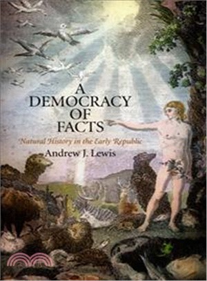 A Democracy of Facts ─ Natural History in the Early Republic