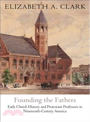 Founding the Fathers ─ Early Church History and Protestant Professors in Nineteenth-century America