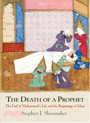 The Death of a Prophet ─ The End of Muhammad's Life and the Beginnings of Islam