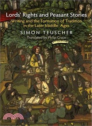 Lords' Rights and Peasant Stories ─ Writing and the Formation of Tradition in the Later Middle Ages