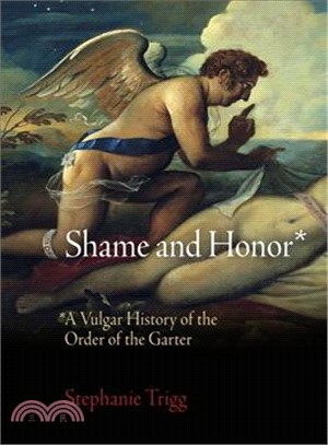 Shame and Honor—A Vulgar History of the Order of the Garter