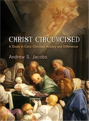 Christ Circumcised—A Study in Early Christian History and Difference