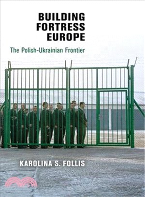 Building Fortress Europe ─ The Polish-Ukrainian Frontier