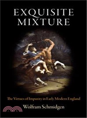 Exquisite Mixture ─ The Virtues of Impurity in Early Modern England