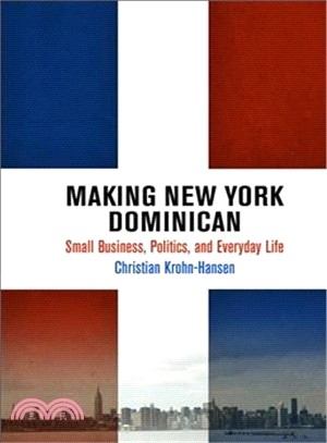 Making New York Dominican ─ Small Business, Politics, and Everyday Life