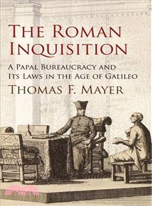 The Roman Inquisition ─ A Papal Bureaucracy and Its Laws in the Age of Galileo