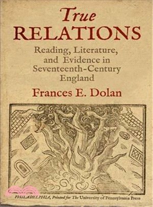 True Relations ─ Reading, Literature, and Evidence in Seventeenth-Century England