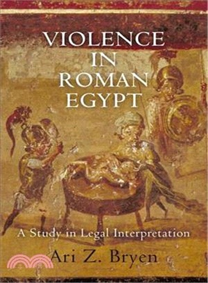 Violence in Roman Egypt ─ A Study in Legal Interpretation