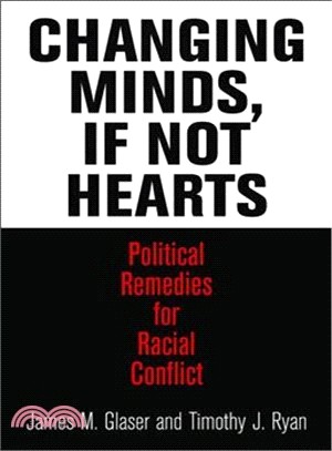 Changing Minds, If Not Hearts ― Political Remedies for Racial Conflict