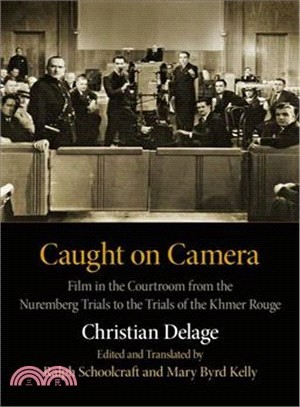 Caught on Camera ─ Film in the Courtroom from the Nuremberg Trials to the Trials of the Khmer Rouge