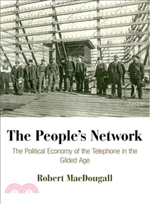 The People's Network ─ The Political Economy of the Telephone in the Gilded Age