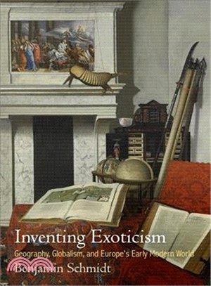 Inventing Exoticism ─ Geography, Globalism, and Europe's Early Modern World