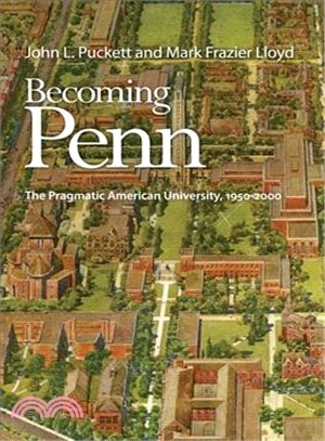 Becoming Penn ─ The Pragmatic American University, 1950-2000