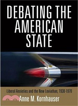 Debating the American State ─ Liberal Anxieties and the New Leviathan, 1930-1970