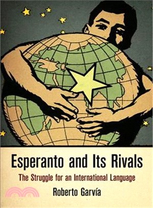 Esperanto and Its Rivals ─ The Struggle for an International Language