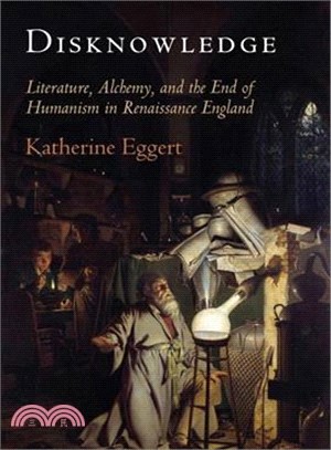 Disknowledge ─ Literature, Alchemy, and the End of Humanism in Renaissance England