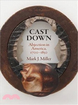 Cast Down ─ Abjection in America, 1700-1850