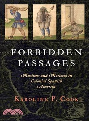 Forbidden Passages ─ Muslims and Moriscos in Colonial Spanish America