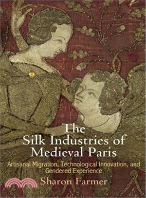 The Silk Industries of Medieval Paris ─ Artisanal Migration, Technological Innovation, and Gendered Experience