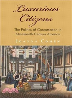Luxurious Citizens ─ The Politics of Consumption in Nineteenth-Century America