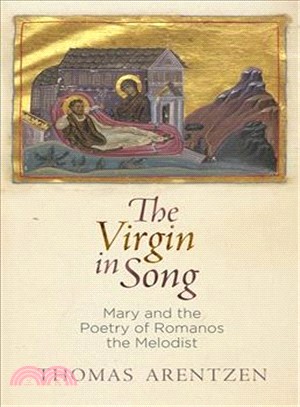 The Virgin in Song ─ Mary and the Poetry of Romanos the Melodist