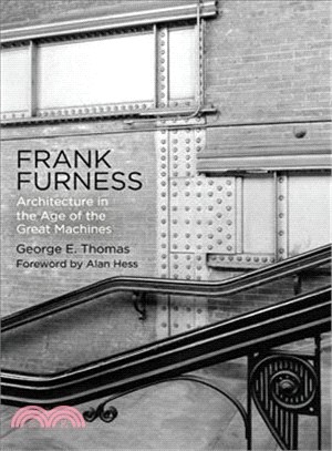 Frank Furness ― Architecture in the Age of the Great Machines