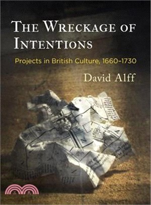 The Wreckage of Intentions ─ Projects in British Culture, 1660-1730
