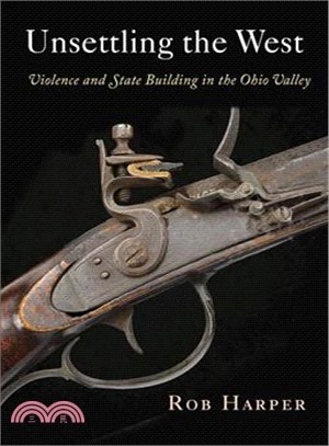 Unsettling the West ― Violence and State Building in the Ohio Valley