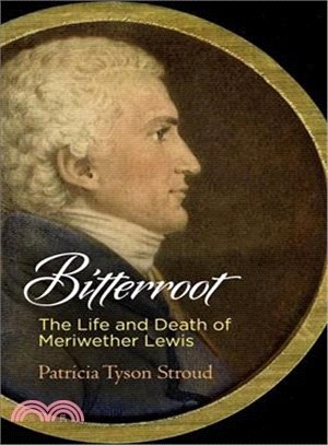Bitterroot ― The Life and Death of Meriwether Lewis