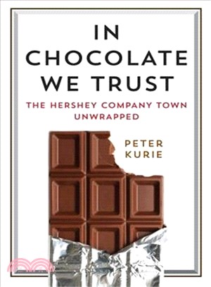 In Chocolate We Trust ― The Hershey Company Town Unwrapped