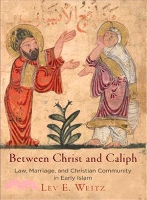 Between Christ and Caliph ― Law, Marriage, and Christian Community in Early Islam