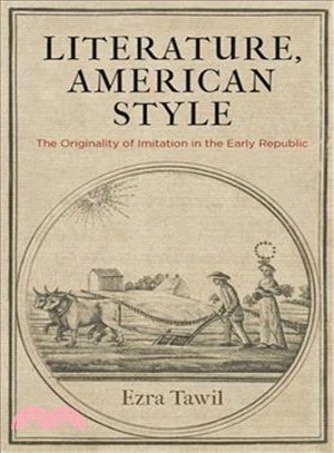 Literature, American Style ― The Originality of Imitation in the Early Republic