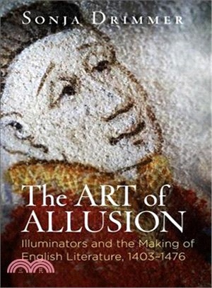 The Art of Allusion ― Illuminators and the Making of English Literature, 1403-1476