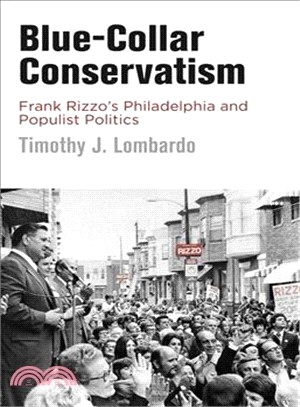 Blue-collar Conservatism ― Frank Rizzo's Philadelphia and Populist Politics