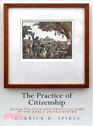 The Practice of Citizenship ― Black Politics and Print Culture in the Early United States