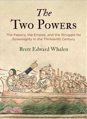 The Two Powers ― The Papacy, the Empire, and the Struggle for Sovereignty in the Thirteenth Century