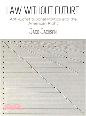 Law Without Future ― Anti-constitutional Politics and the American Right